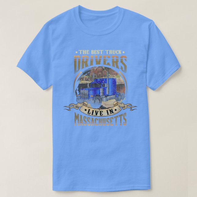 Funny Truckers THE BEST TRUCK DRIVERS LIVE IN MASS T-Shirt (Design Front)