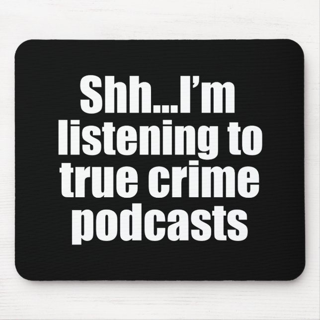 Funny True Crime Podcast Fan Mouse Pad (Front)