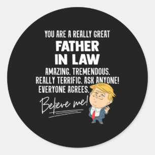 Funny Trump 2020 Really Great Father In Law Gift  Classic Round Sticker
