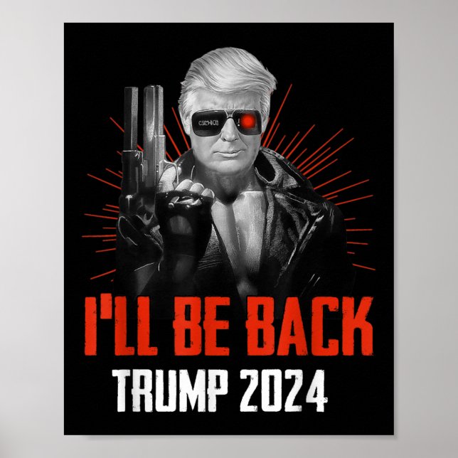 Funny Trump 2024 45 47 Trumpinator Ill Be Back Poster (Front)