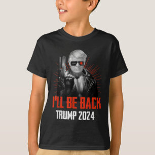Funny Trump 2024 45 47 Trumpinator Ill Be Back T-Shirt
