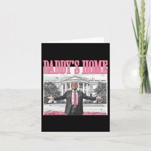 Funny Trump 2024 Daddy's Home White House Pink Card