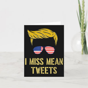 Funny Trump 2024 I Miss Mean Tweets Fathers Day Ju Card
