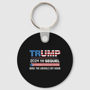 Funny Trump 2024 The Sequel Make Liberals Cry Key Ring