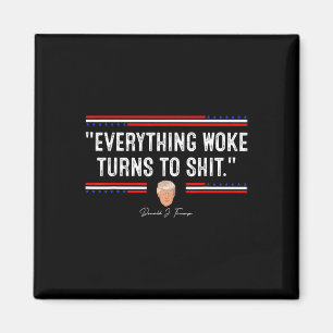 Funny Trump 34everything Woke Turns To Shit34 Poli Magnet