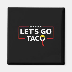 Funny Trump Always Chickens Out Let's Go Taco Meme Magnet