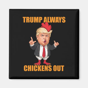 Funny Trump Always Chickens Out Taco Trump Chicken Magnet