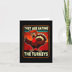 Funny Trump American Shirt They Are Eating Turkey Card