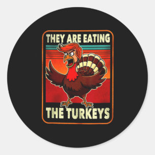 Funny Trump American Shirt They Are Eating Turkey  Classic Round Sticker