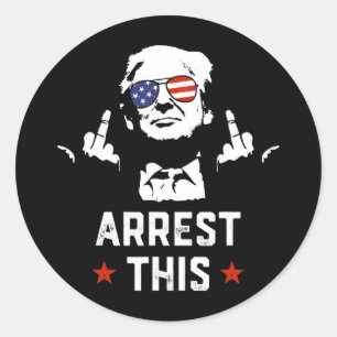 Funny Trump Arrest This Donald Trump Middle Finger Classic Round Sticker