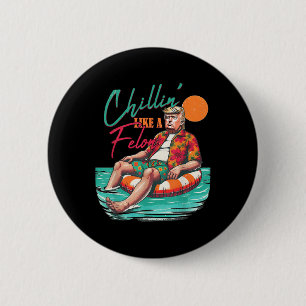 Funny Trump Chilling Like A Felon Summer 2024 6 Cm Round Badge
