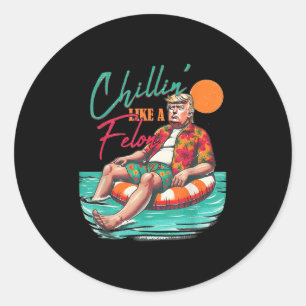 Funny Trump Chilling Like A Felon Summer 2024 Classic Round Sticker