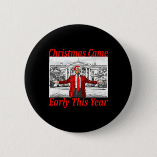 Funny Trump Christmas Came Early This Year 2024 2  6 Cm Round Badge