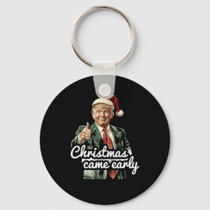 Funny Trump Christmas Came Early This Year 2024 Key Ring
