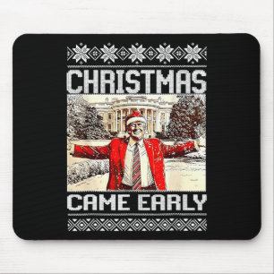 Funny Trump Christmas Came Early This Year 2024  Mouse Pad