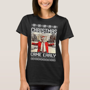 Funny Trump Christmas Came Early This Year 2024 T-Shirt
