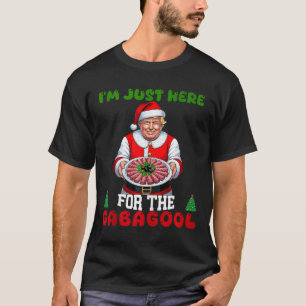 Funny Trump Christmas Im Just Here For The Gabagoo T-Shirt