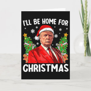 Funny Trump Christmas Santa Hat I'll Be Home For C Card