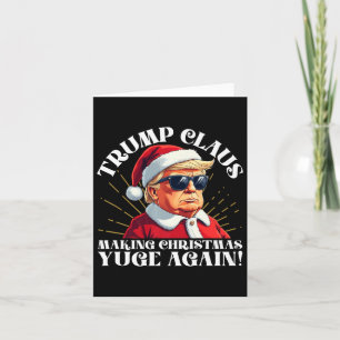 Funny Trump Claus Making Christmas Yuge Again  Card