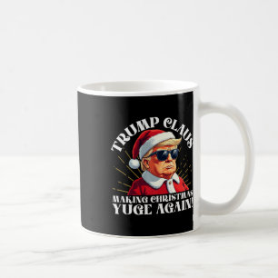 Funny Trump Claus Making Christmas Yuge Again Coffee Mug