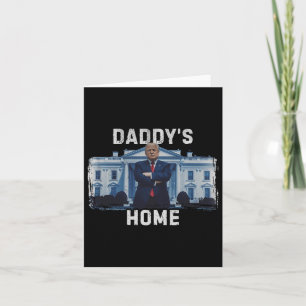 Funny Trump Daddy’s Home White House 2024 1 Card