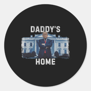 Funny Trump Daddy’s Home White House 2024 1  Classic Round Sticker