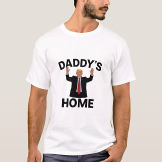 Funny Trump Daddy's Home T-Shirt