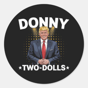 Funny Trump Donny Two Dolls 2 Dolls At Christmas T Classic Round Sticker