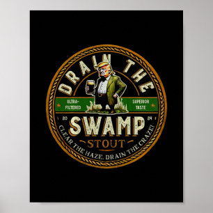 Funny Trump Drain Swamp Stout Beer Pun For Trump S Poster
