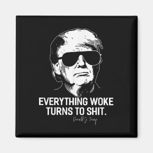 Funny Trump everything Woke Turns To Political Magnet