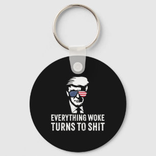 Funny Trump Everything Woke Turns To Quote Key Ring