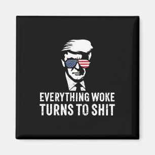 Funny Trump Everything Woke Turns To Quote Magnet