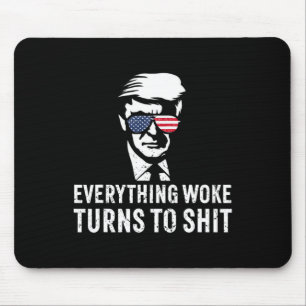 Funny Trump Everything Woke Turns To Quote Mouse Pad