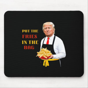 Funny Trump Fast Food Put The Fries In The Bag 202 Mouse Pad