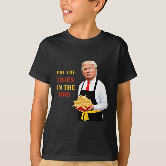 Funny Trump Fast Food Put The Fries In The Bag 202 T-Shirt (Front)
