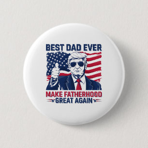 Funny Trump Fathers Day Best Dad Ever For Grandpa  6 Cm Round Badge
