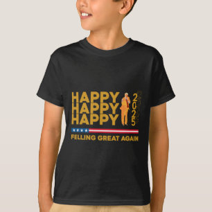 Funny Trump Felling Great Again Happy New Year 202 T-Shirt