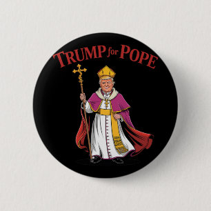 Funny Trump For Pope Catholic Vatican Papacy Repub 6 Cm Round Badge