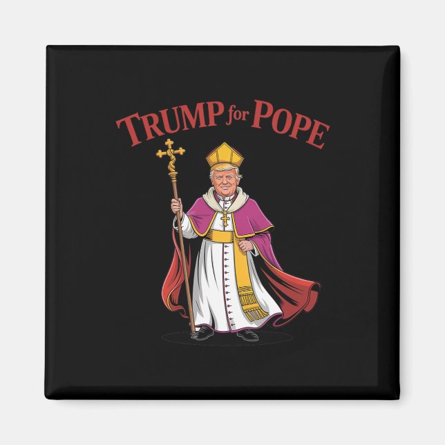 Funny Trump For Pope Catholic Vatican Papacy Repub Magnet (Front)