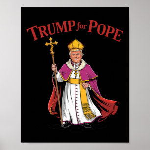 Funny Trump For Pope Catholic Vatican Papacy Repub Poster