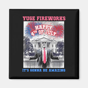 Funny Trump Happy 4th Of July Yuge Fireworks Staff Magnet