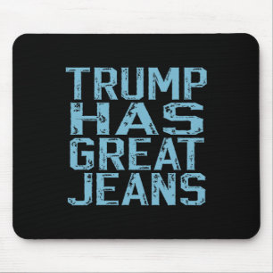 Funny Trump Has Great Jeans Meme Vintage Distresse Mouse Pad