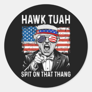 Funny Trump Hawk Tuah - Spit On That Thang Meme  Classic Round Sticker