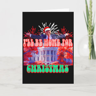 Funny Trump Ill Be Home For Christmas Funny Santa Card
