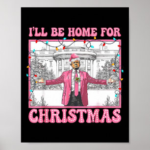 Funny Trump I'll Be Home For Christmas Xmas Santa  Poster
