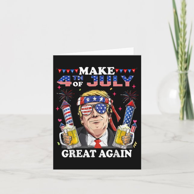 Funny Trump Independence Day Make 4th Of July Grea Card (Front)