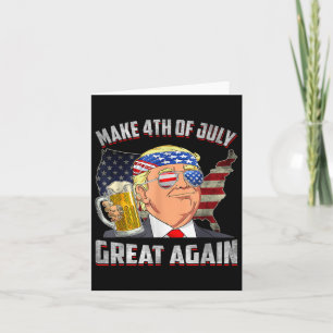 Funny Trump Independence Day Make 4th Of July Grea Card