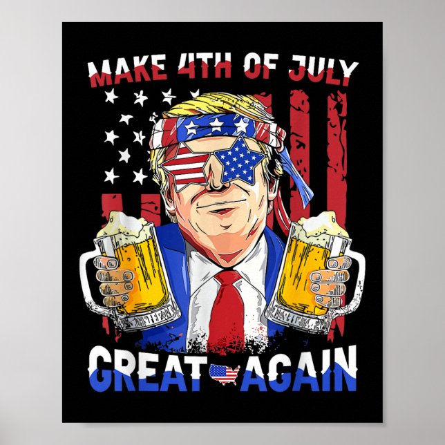 Funny Trump Independence Day Make 4th Of July Grea Poster (Front)
