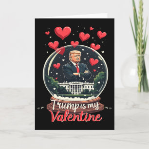 Funny Trump Is My Valentine Men Women Trump Suppor Card