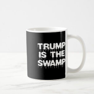 Funny Trump Is The Swamp Democrat Republican Polit Coffee Mug